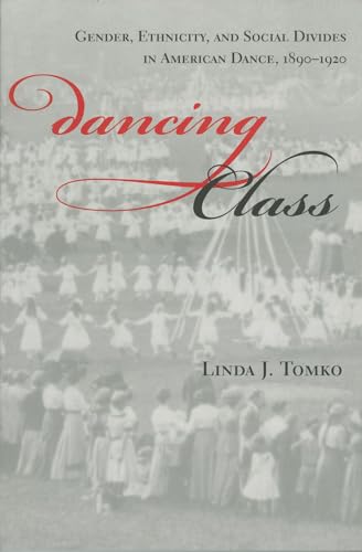 9780253213273: Dancing Class: Gender, Ethnicity, and Social Divides in American Dance, 1890-1920