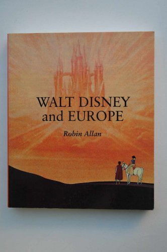 Imagen de archivo de Walt Disney and Europe: European Influences on the Animated Feature Films of Walt Disney a la venta por Ergodebooks