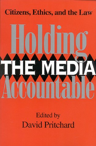 Imagen de archivo de Holding the Media Accountable: Citizens, Ethics, and the Law a la venta por medimops