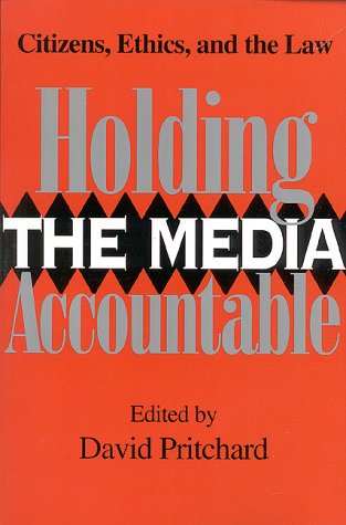 Stock image for Holding the Media Accountable : Citizens, Ethics, and the Law for sale by Better World Books