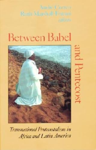 Stock image for Between Babel and Pentecost   Transnational Pentecostalism in Africa and Latin America for sale by Revaluation Books