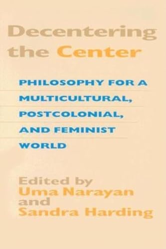 Beispielbild fr Decentering the Center: Philosophy for a Multicultural, Postcolonial, and Feminist World (A Hypatia Book) zum Verkauf von BooksRun