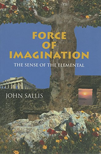 Beispielbild fr Force of Imagination: The Sense of the Elemental (Studies in Continental Thought) zum Verkauf von WorldofBooks