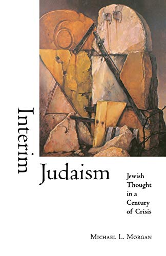 Imagen de archivo de Interim Judaism: Jewish Thought in a Century of Crisis a la venta por Books From California