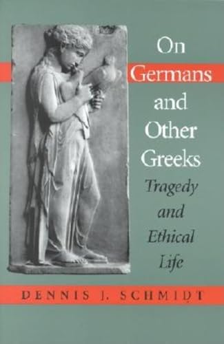 9780253214430: On Germans and Other Greeks: Tragedy and Ethical Life
