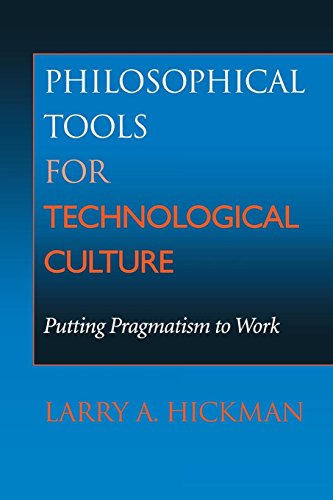 Beispielbild fr Philosophical Tools for Technological Culture : Putting Pragmatism to Work zum Verkauf von Better World Books