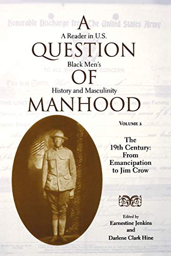 9780253214607: A Question of Manhood: A Reader in U.s. Black Men's History and Masculinity, the 19th Century: from Emancipation to Jim Crow