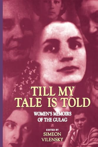 Till My Tale Is Told - S. S. Vilenskii (editor), John Crowfoot (editor), Zaiara Veselaia (editor), Marjorie Farquharson (translator), Catriona Kelly (translator), Sally Laird (translator), Cathy Porter (translator)