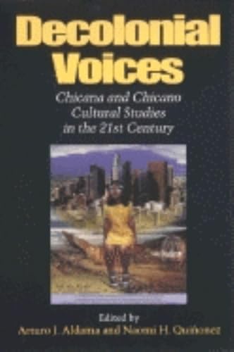 Imagen de archivo de Decolonial Voices: Chicana and Chicano Cultural Studies in the 21st Century a la venta por SecondSale