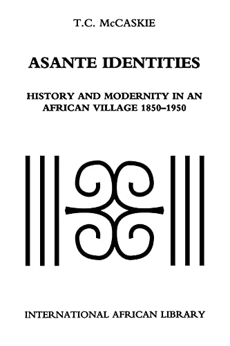 Asante Identities: History and Modernity in an African Village, 1850-1950