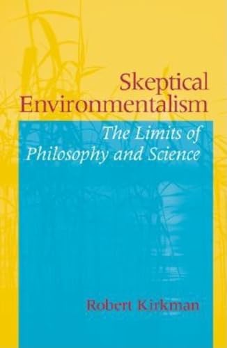 Stock image for Skeptical Environmentalism: The Limits of Philosophy and Science for sale by Bayside Books