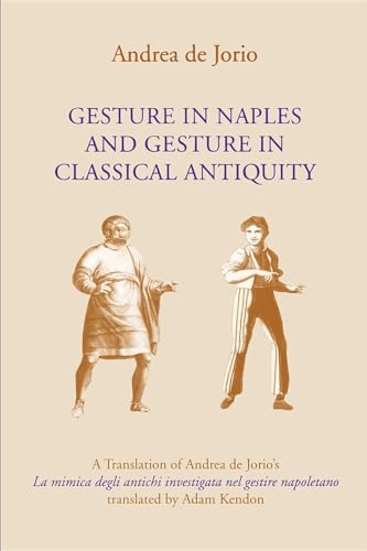 Imagen de archivo de Gesture in Naples and Gesture in Classical Antiquity: A Translation of a la venta por ZBK Books