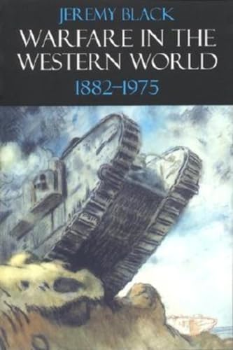 Warfare in the Western World, 1882-1975: (9780253215093) by Black, Jeremy