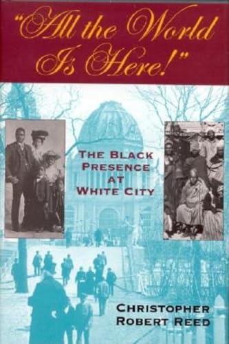 Beispielbild fr All the World is Here!: The Black Presence at White City zum Verkauf von ThriftBooks-Dallas