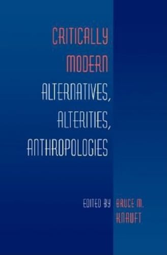 Stock image for Critically Modern: Alternatives, Alterities, Anthropologies for sale by Bookmans