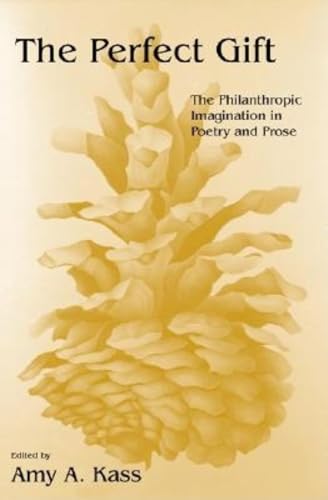 Stock image for The Perfect Gift : The Philanthropic Imagination in Poetry and Prose for sale by Better World Books
