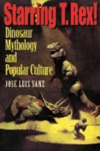Beispielbild fr Starring T. Rex! : Dinosaur Mythology and Popular Culture zum Verkauf von Better World Books: West