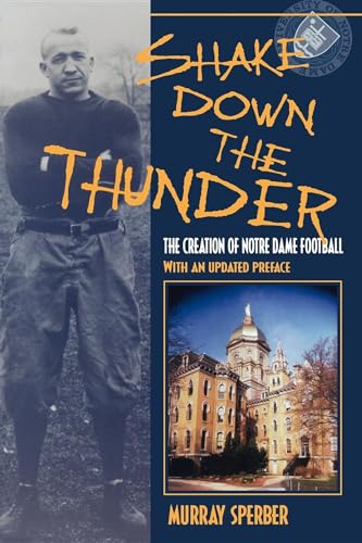 Imagen de archivo de Shake Down the Thunder: The Creation of Notre Dame Football with an Updated Preface a la venta por ThriftBooks-Atlanta