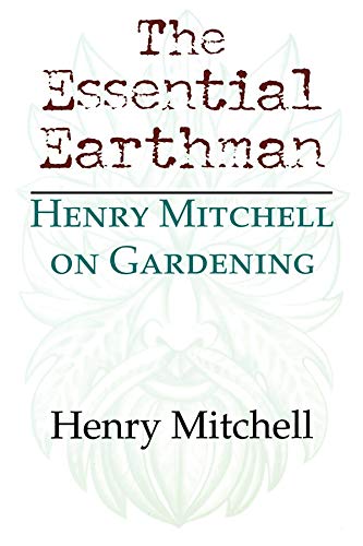 Stock image for The Essential Earthman: Henry Mitchell on Gardening for sale by SecondSale