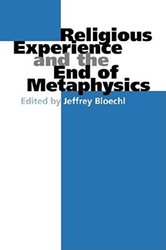 Imagen de archivo de Religious Experience and the End of Metaphysics (Indiana Series in the Philosophy of Religion) a la venta por SecondSale