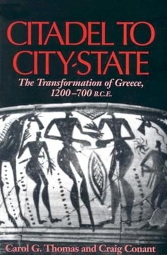 Citadel to City-State: The Transformation of Greece, 1200-700 B.C.E. (9780253216021) by Thomas, Carol G.; Conant, Craig