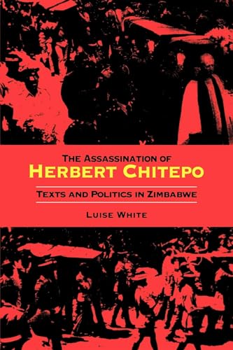 Stock image for The Assassination of Herbert Chitepo: Texts and Politics in Zimbabwe for sale by GF Books, Inc.