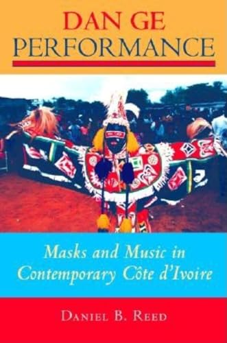 9780253216120: Dan Ge Performance: Masks and Music in Contemporary Cte D'ivoire