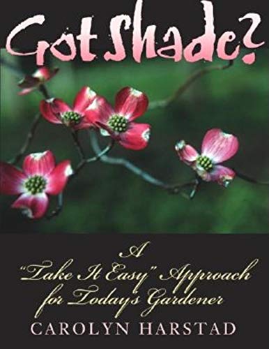 Beispielbild fr Got Shade?: A "Take It Easy" Approach for Today's Gardener zum Verkauf von BooksRun