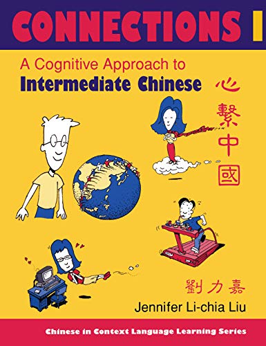 Imagen de archivo de Connections I [text + workbook], Textbook & Workbook: A Cognitive Approach to Intermediate Chinese (Chinese in Context Language Learning) a la venta por Wonder Book