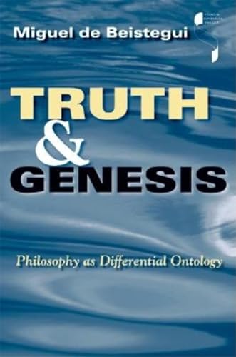 9780253216717: Truth and Genesis: Philosophy as Differential Ontology (Studies in Continental Thought)