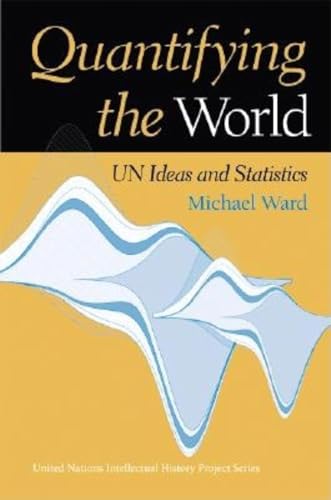 Beispielbild fr Quantifying the World: UN Ideas and Statistics: 3 (United Nations Intellectual History Project Series) zum Verkauf von WorldofBooks