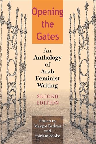 Stock image for Opening the Gates, Second Edition: An Anthology of Arab Feminist Writing for sale by SecondSale