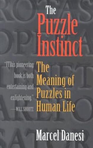 9780253217080: The Puzzle Instinct: The Meaning of Puzzles in Human Life