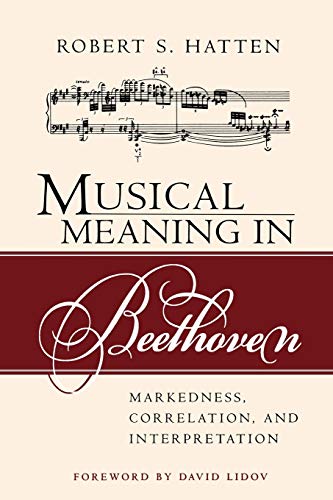 

Musical Meaning in Beethoven : Markedness, Correlation, and Interpretation