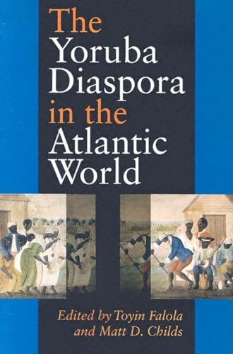 The Yoruba Diaspora In The Atlantic World (9780253217165) by Toyin Falola; Matt D. Childs