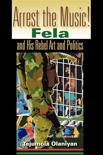 Beispielbild fr Arrest the Music!: Fela and His Rebel Art and Politics (African Expressive Cultures) zum Verkauf von WorldofBooks