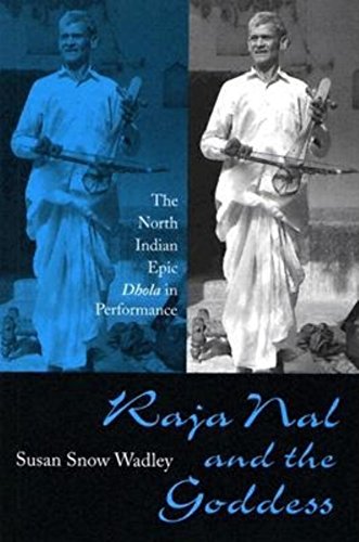 Beispielbild fr Raja Nal & the Goddess: The North Indian Epic Dhola in Performance. zum Verkauf von Powell's Bookstores Chicago, ABAA