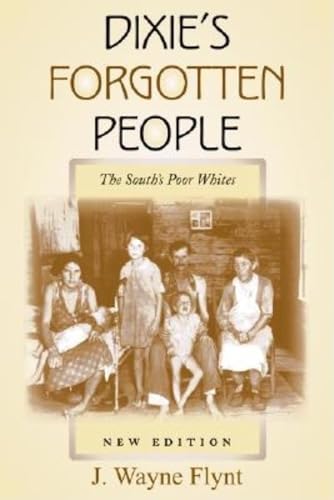 Dixie's Forgotten People, New Edition: The South's Poor Whites (Minorities in Modern America) (9780253217363) by Flynt, Wayne