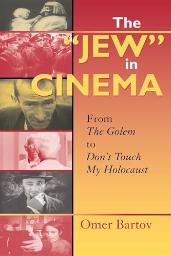 9780253217455: The "Jew" in Cinema: From The Golem to Don't Touch My Holocaust (The Helen and Martin Schwartz Lectures in Jewish Studies)