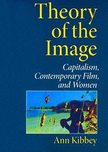 Beispielbild fr Theory of the Image : Capitalism, Contemporary Film, and Women zum Verkauf von Better World Books: West