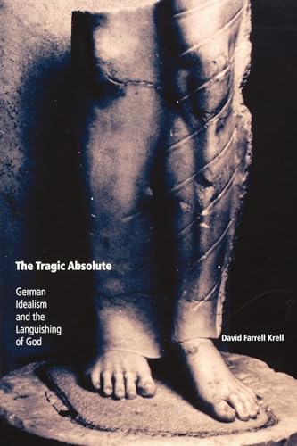 9780253217530: The Tragic Absolute: German Idealism and the Languishing of God (Studies in Continental Thought)