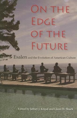 Stock image for On the Edge of the Future: Esalen and the Evolution of American Culture (Religion in North America) for sale by Kona Bay Books