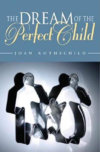 9780253217608: The Dream of the Perfect Child (Bioethics and the Humanities)