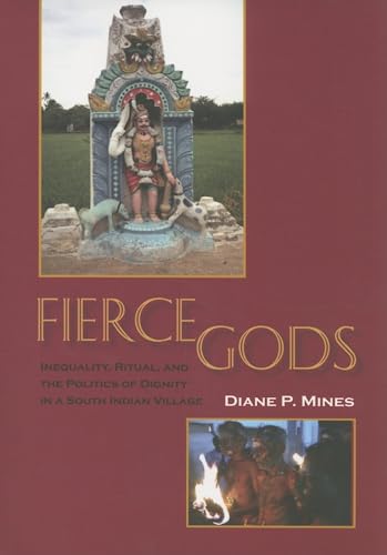 Stock image for Fierce Gods : Inequality, Ritual, and the Politics of Dignity in a South Indian Village for sale by Better World Books
