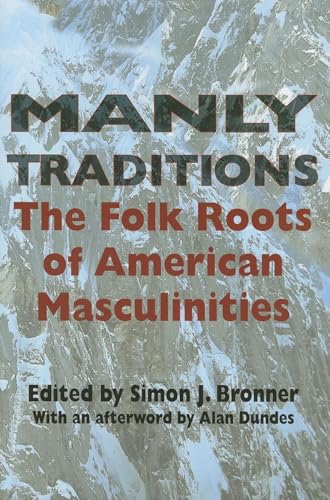 Beispielbild fr Manly Traditions: The Folk Roots of American Masculinities zum Verkauf von ThriftBooks-Atlanta