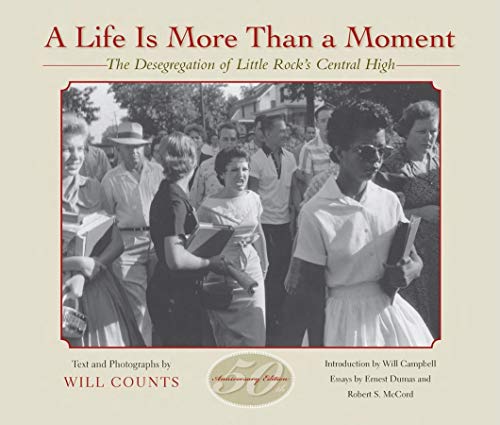 Stock image for A Life Is More Than a Moment, 50th Anniversary: The Desegregation of Little Rock's Central High for sale by Half Price Books Inc.