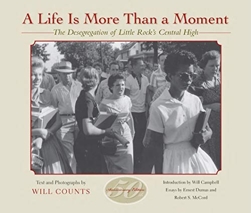 A Life Is More Than a Moment, 50th Anniversary: The Desegregation of Little Rock's Central High (9780253217936) by Counts, Ira Wilmer