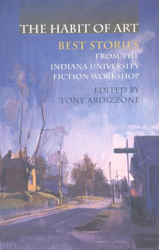 9780253218070: The Habit of Art: Best Stories from the Indiana University Fiction Workshop