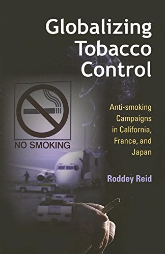 9780253218094: Globalizing Tobacco Control: Anti-smoking Campaigns in California, France, and Japan (Tracking Globalization)