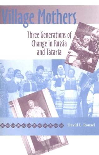 Stock image for Village Mothers: Three Generations of Change in Russia and Tataria (Indiana-Michigan Series in Russian and East European Studies) for sale by Midtown Scholar Bookstore